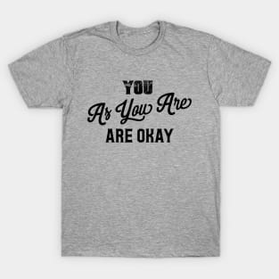 You As You Are Are Okay T-Shirt